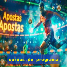 coroas de programa de porto alegre